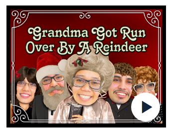 Grandma got ran over by a reindeer